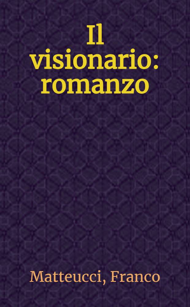 Il visionario : romanzo