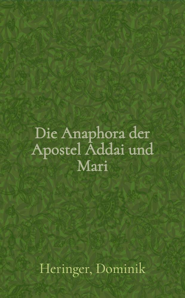 Die Anaphora der Apostel Addai und Mari : Ausdrucksform einer eucharistischen Ekklesiologie = Анафора апостолов Аддаи и Марка