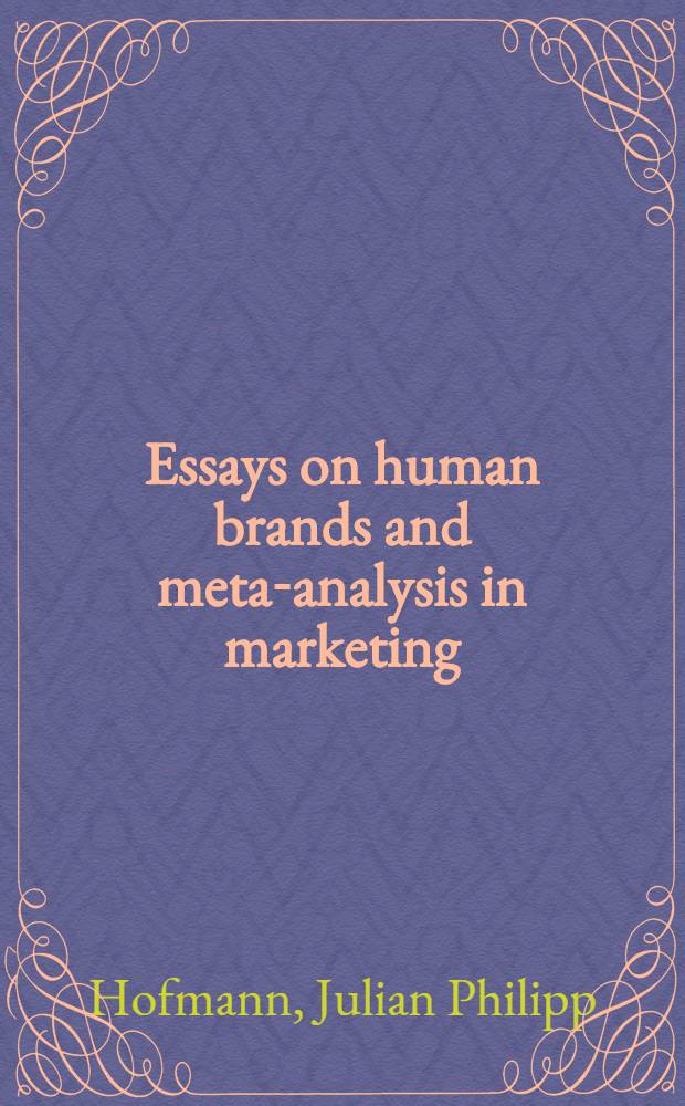 Essays on human brands and meta-analysis in marketing : Inauguraldissertation = Очерки известных людей и мета-анализ в маркетинге