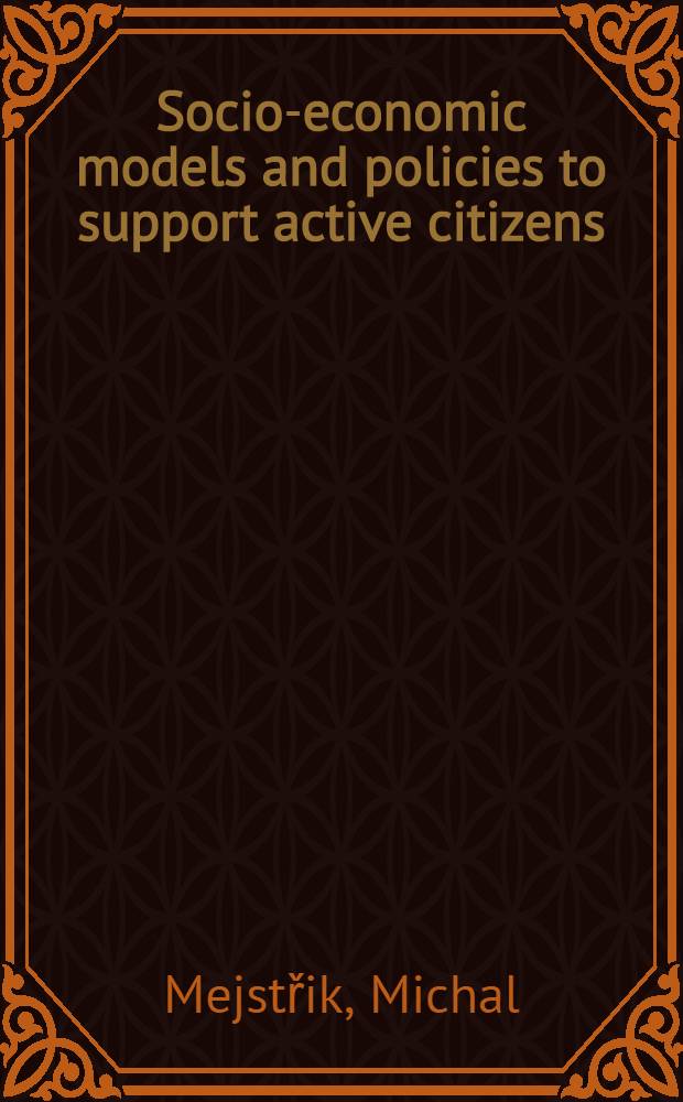 Socio-economic models and policies to support active citizens: Czech Republic and Europe = Социально-экономические модели и политика поддержки активных грождан: Чешская республика и Европа