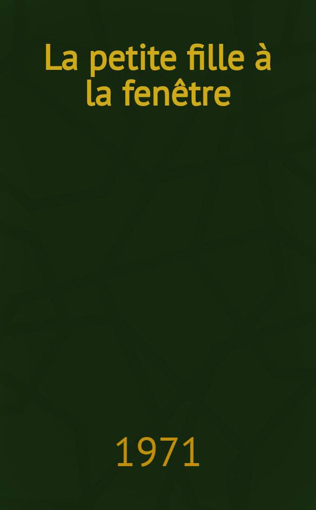 La petite fille à la fenêtre : roman