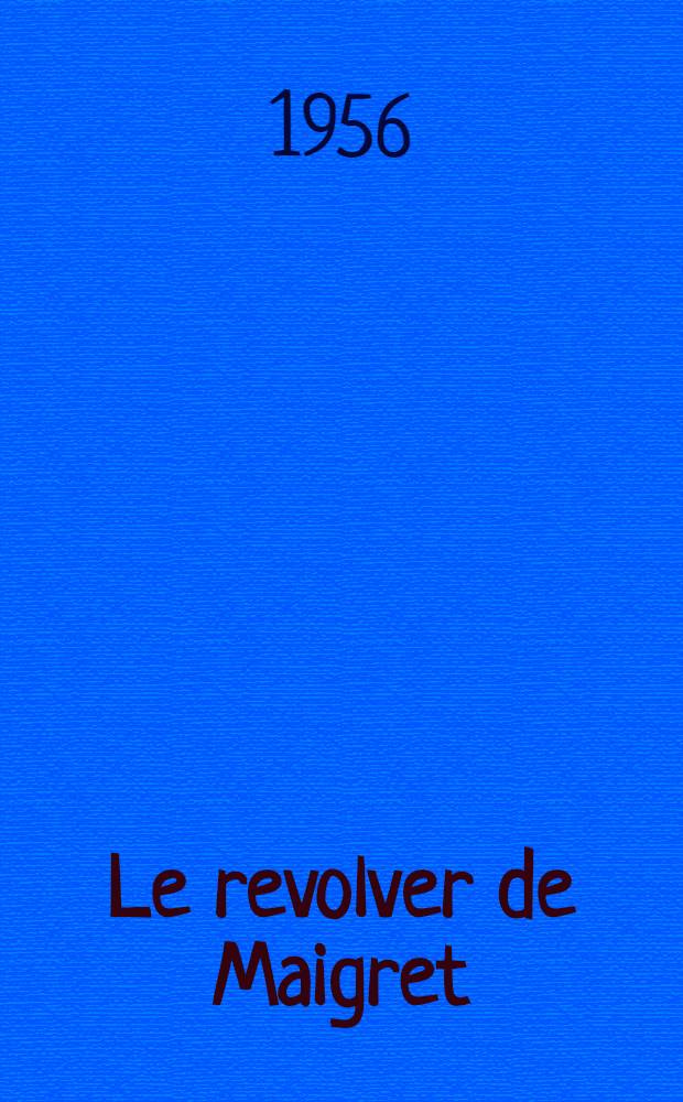 Le revolver de Maigret : roman