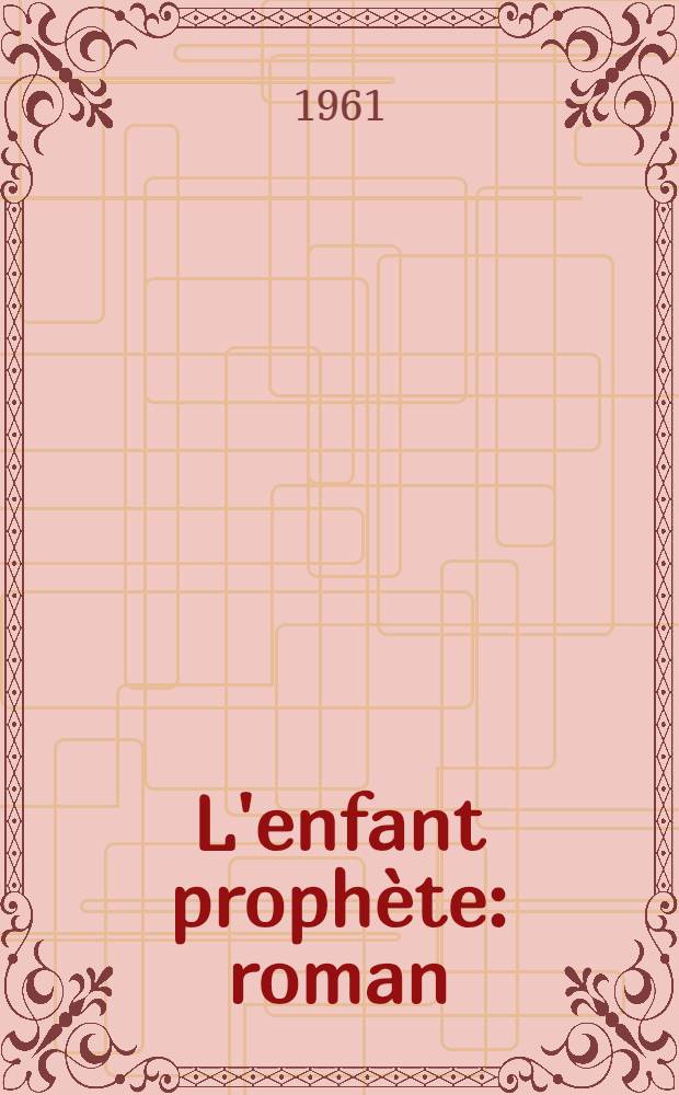 L'enfant prophète : roman