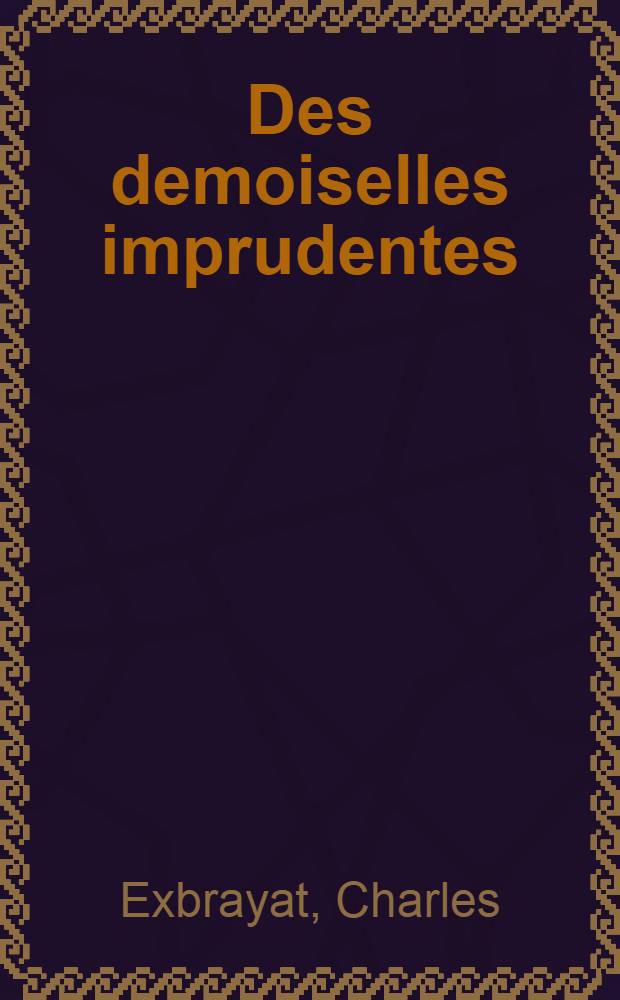 Des demoiselles imprudentes : roman