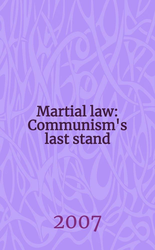 Martial law : Communism's last stand = Военное положение - последний шанс коммунизма