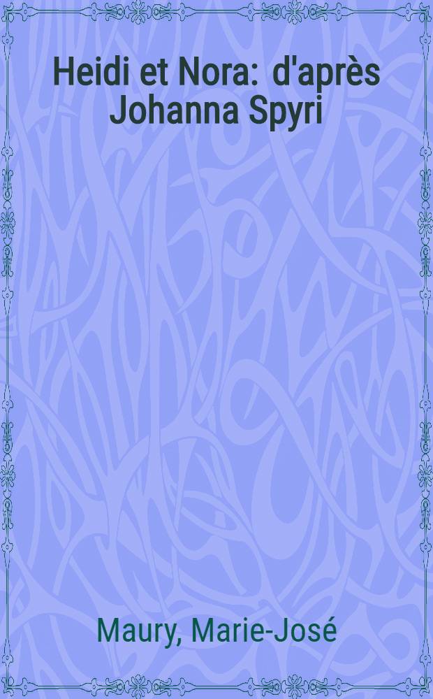 Heidi et Nora : d'après Johanna Spyri