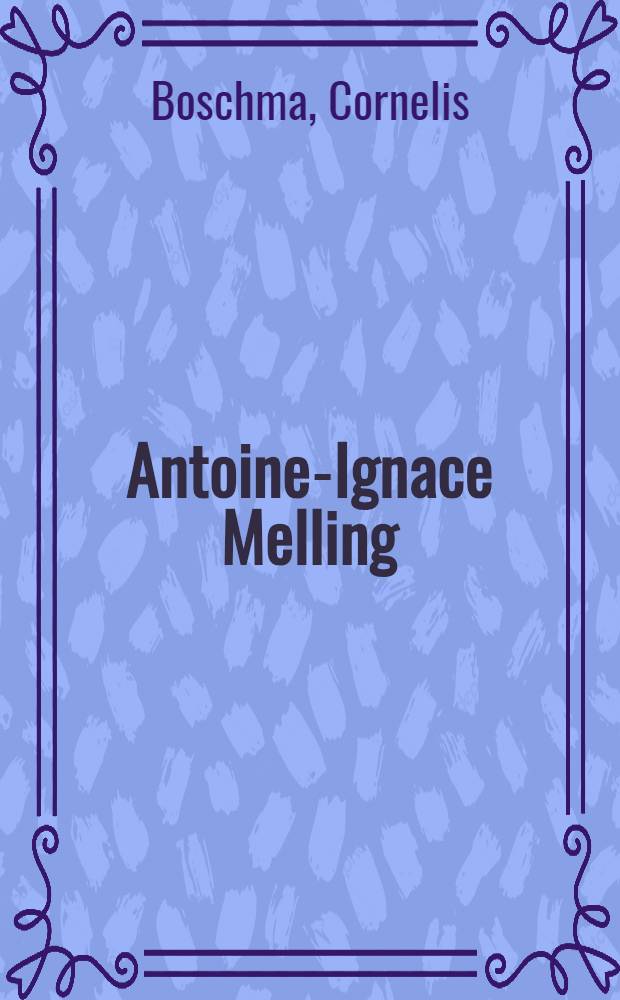 Antoine-Ignace Melling (1763-1831), artiste-voyageur : publi&eacute; &agrave; l'occasion de l'Exposition, Mus&eacute;e Carnavalet, 19 mai - 19 juillet, 1991 = Антуан-Игнас Меллинг (1763-1831), артист-путешественник