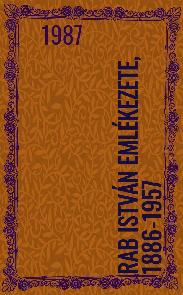 Rab Istv&aacute;n eml&eacute;kezete, 1886-1957 = Памяти Раба Иштвана