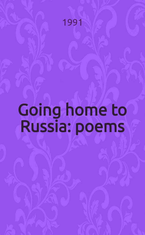 Going home to Russia : poems