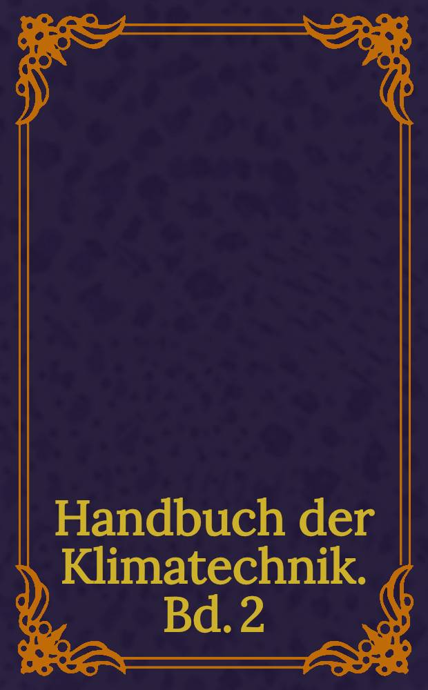 Handbuch der Klimatechnik. Bd. 2 : Anwendungen