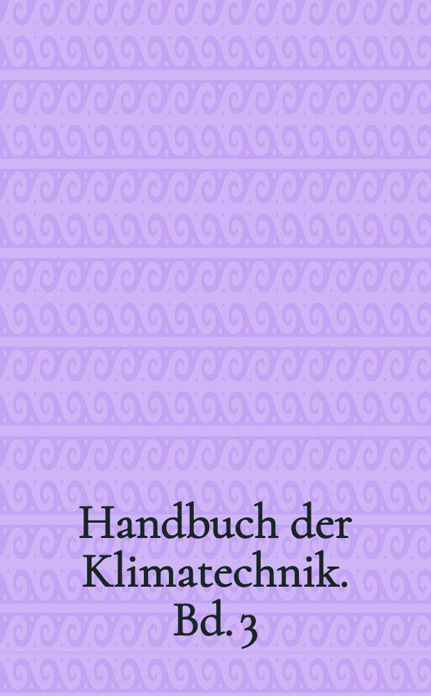 Handbuch der Klimatechnik. Bd. 3 : Aufgaben und Übungen
