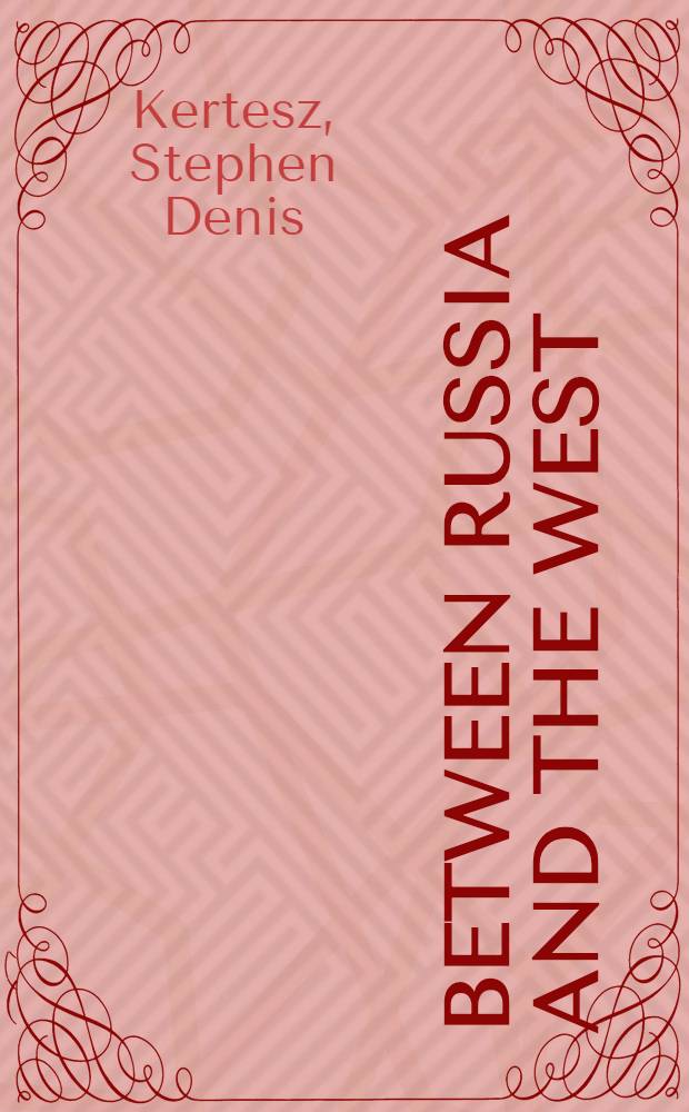 Between Russia and the West : Hungary and the illusions of peacemaking, 1945-1947 = Между Россией и Западом. Венгрия и иллюзии миротворчества, 1945-1947.