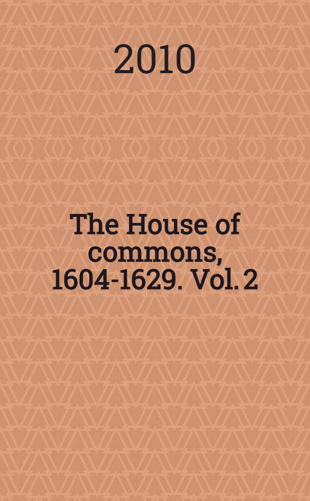 The House of commons, 1604-1629. [Vol.] 2 : Constituencies