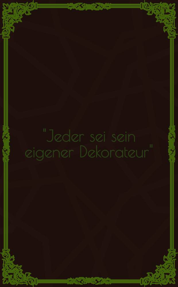 "Jeder sei sein eigener Dekorateur" : zur Geschichte der Loos-R&auml;ume in Wien I., Bartenstengasse 9 = "Каждый сам себе декоратор"