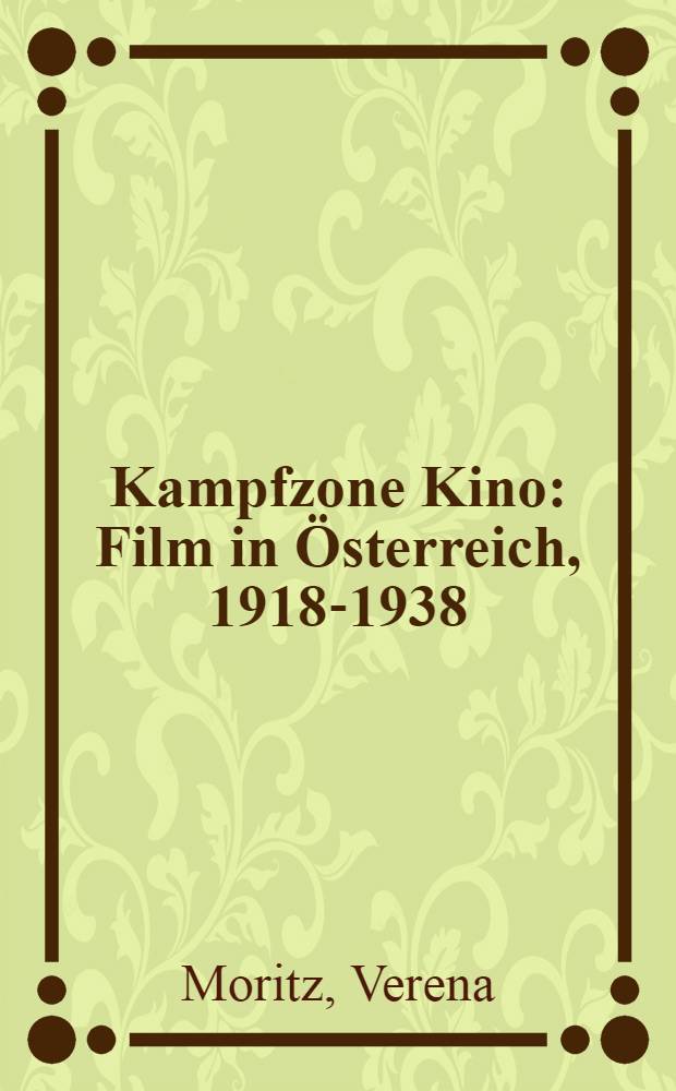 Kampfzone Kino : Film in Österreich, 1918-1938 = Австрийское кино. 1918-1938
