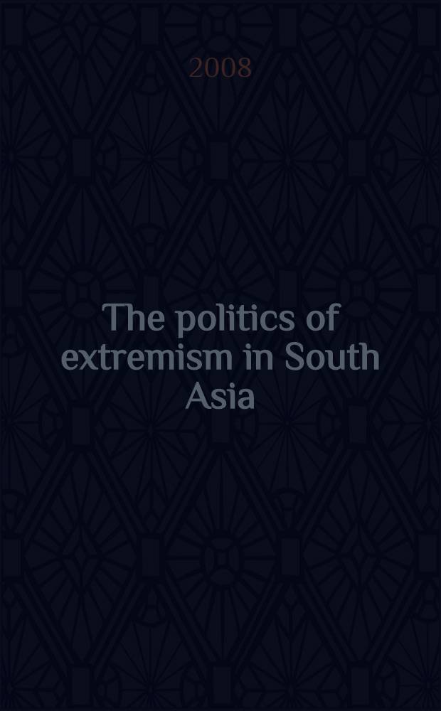 The politics of extremism in South Asia = Политика экстремизма в Южной Азии.