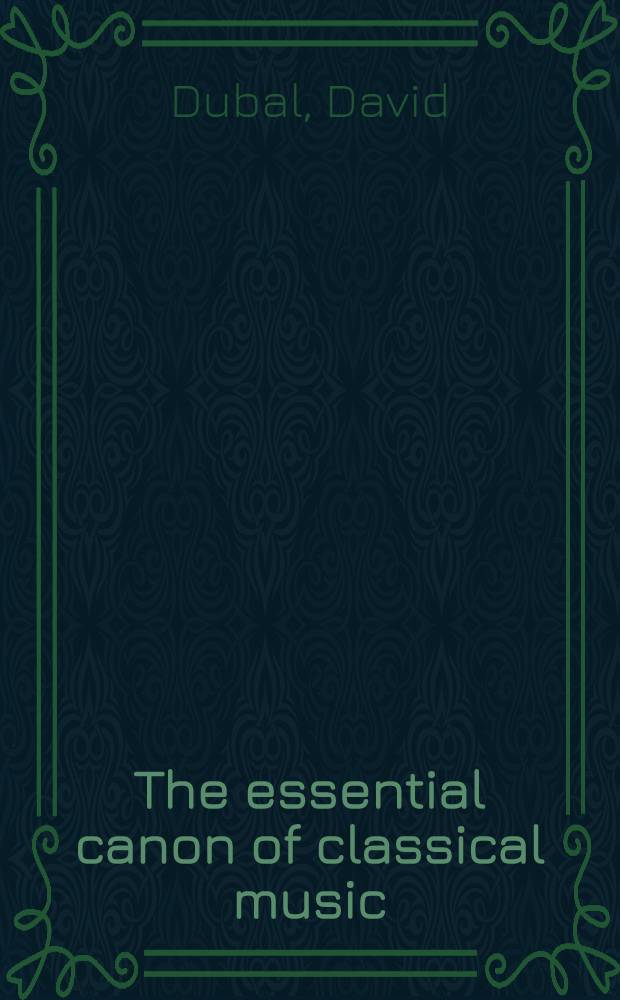 The essential canon of classical music = Эфирные каноны классической музыки