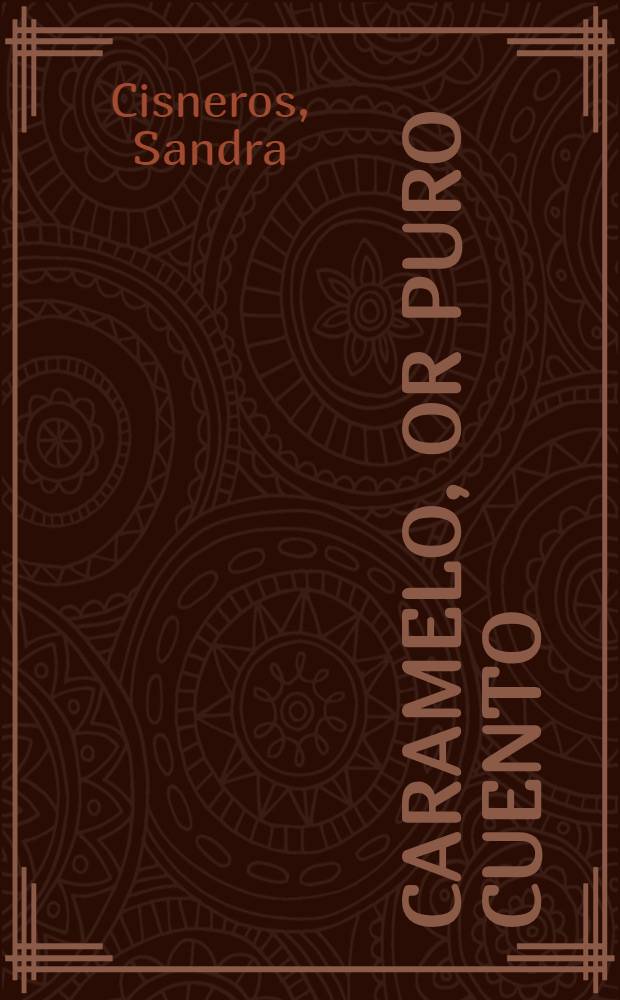 Caramelo, or Puro cuento : a novel