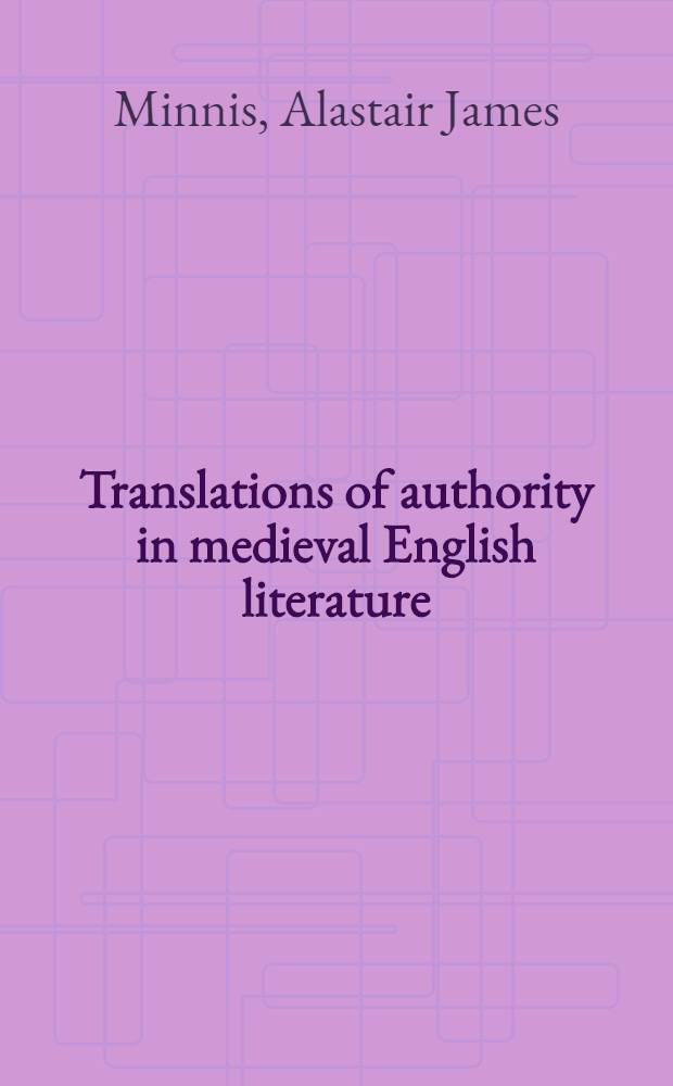 Translations of authority in medieval English literature : valuing the vernacular = Переводчики власти в средневековой английской литературе.Ценность местного наречия