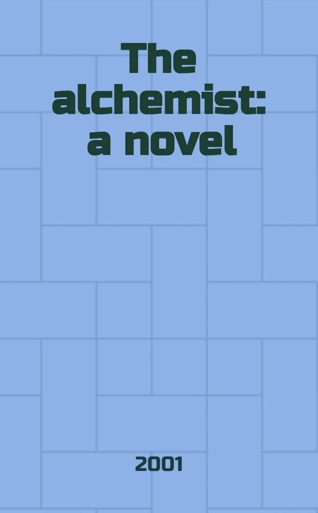The alchemist : a novel
