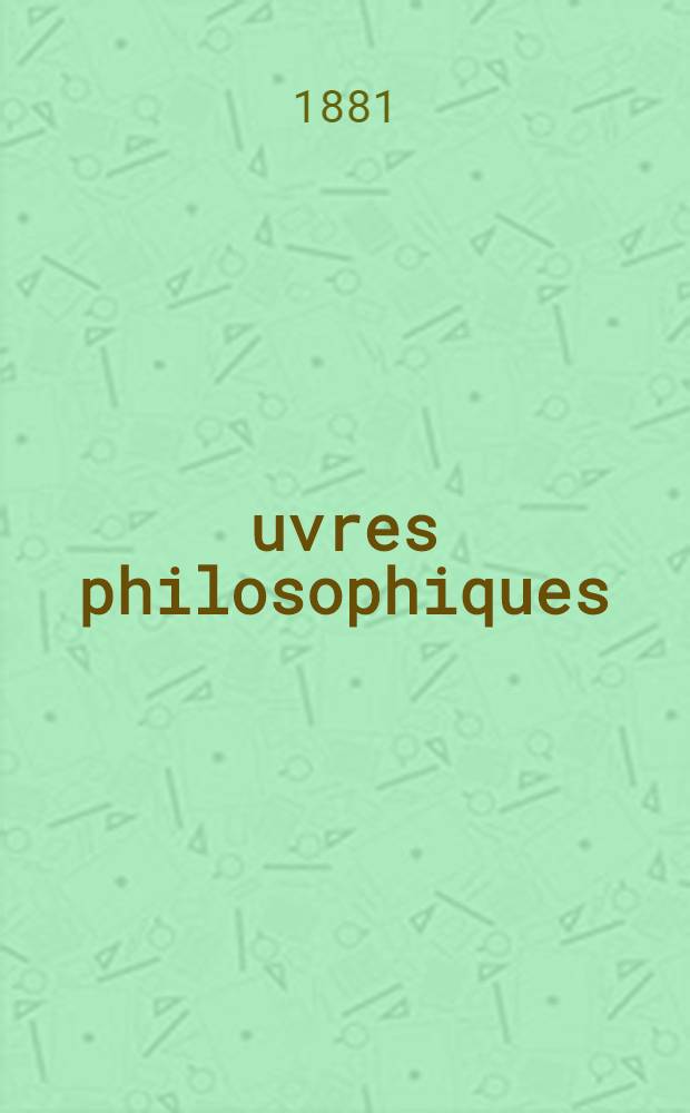 &OElig;uvres philosophiques = Философские сочинения
