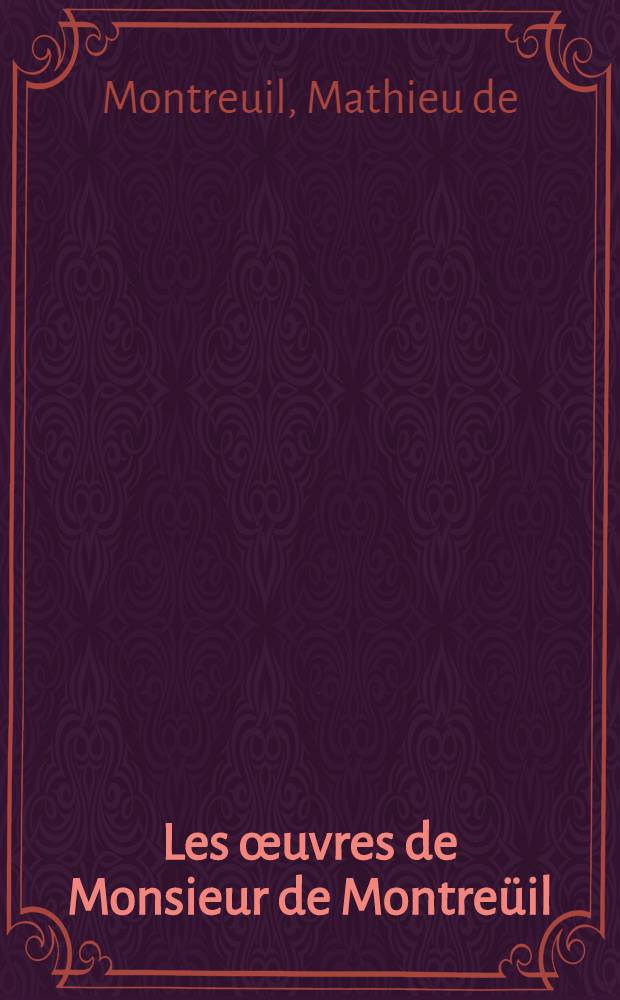 Les &oelig;uvres de Monsieur de Montre&uuml;il