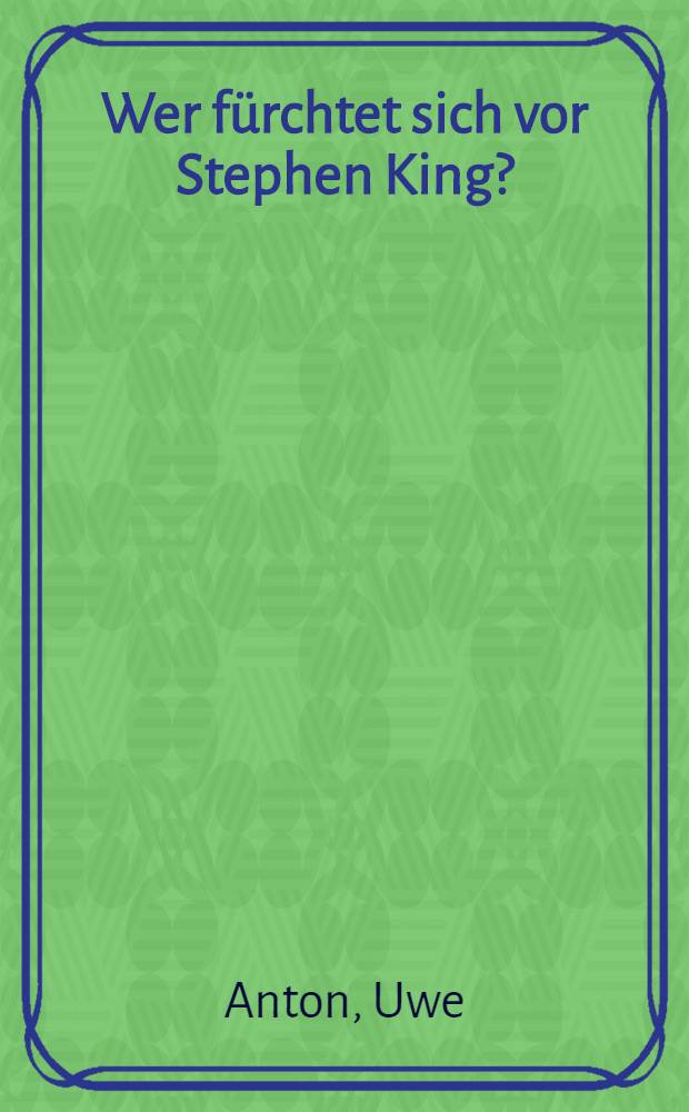 Wer fürchtet sich vor Stephen King? : Leben und Werk des Horror-Spezialisten : eine Werkschau und Biografie = Стивен Кинг.Жизнь и произведения специалиста романов ужаса