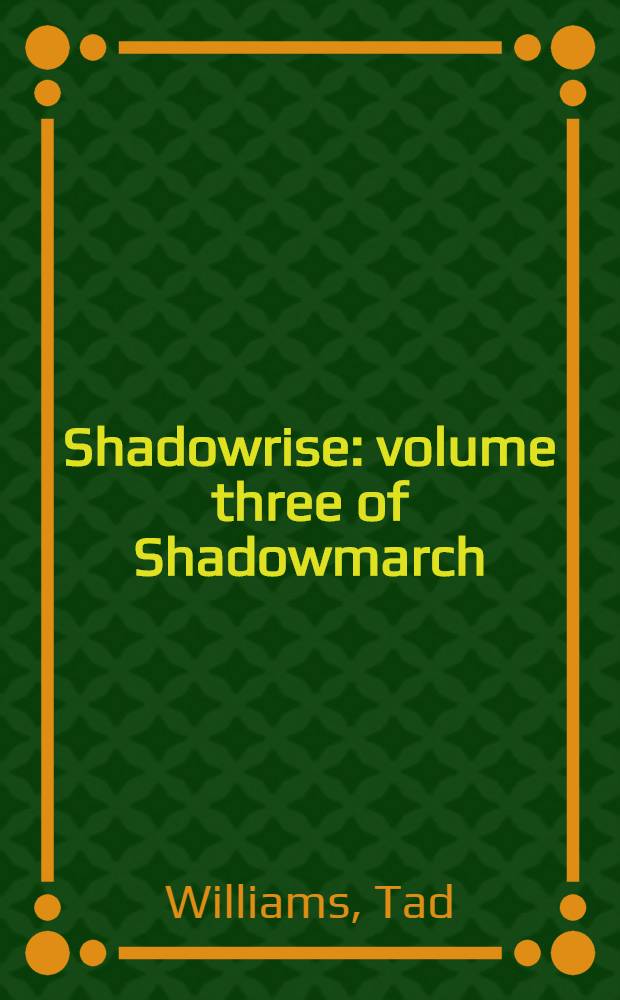 Shadowrise : volume three of Shadowmarch