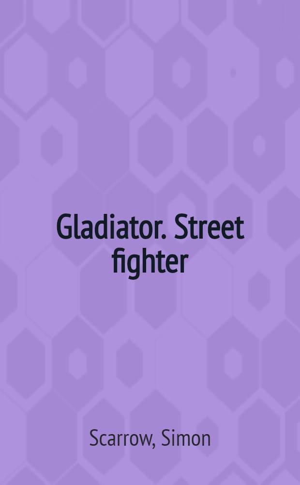 Gladiator. Street fighter : a novel