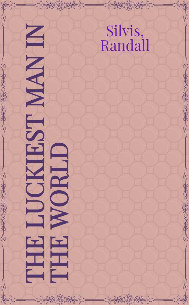 The luckiest man in the world : stories