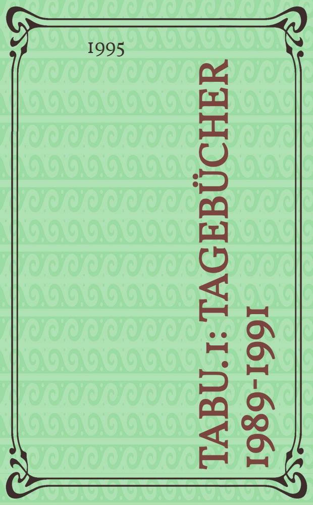 Tabu. 1 : Tageb&uuml;cher 1989-1991