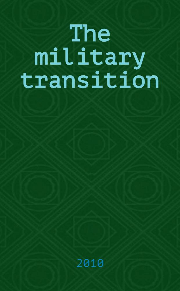 The military transition : democratic reform of the armed forces = Военные в переходный период