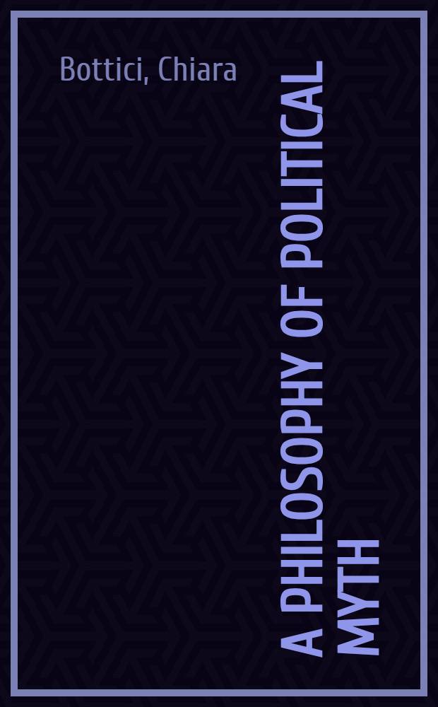 A philosophy of political myth = Политическая философия.