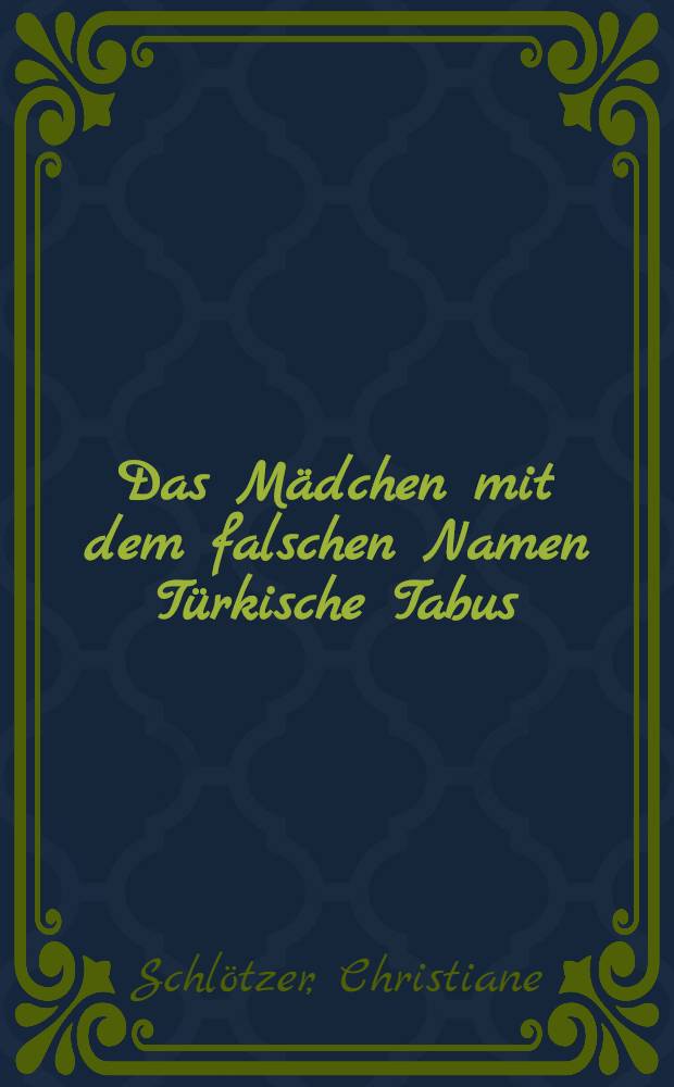 Das M&auml;dchen mit dem falschen Namen T&uuml;rkische Tabus
