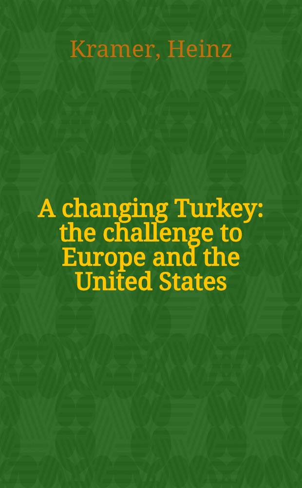 A changing Turkey : the challenge to Europe and the United States = Изменения в Турции: вызов Европе и США