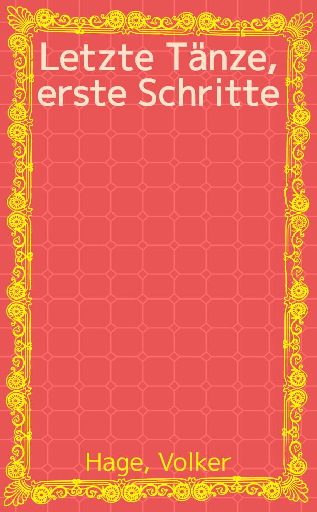 Letzte T&auml;nze, erste Schritte : deutsche Literatur der Gegenwart = Последний танец.Первое сочинение.Немецкая литература сегодня.