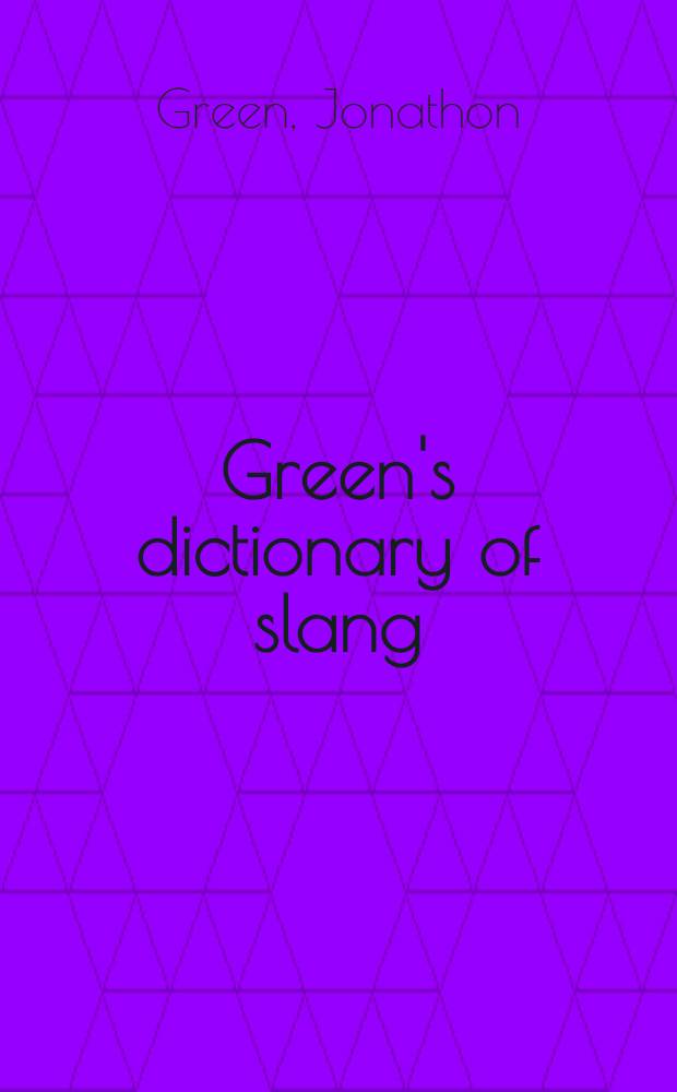 Green's dictionary of slang = Словарь сленга Грина