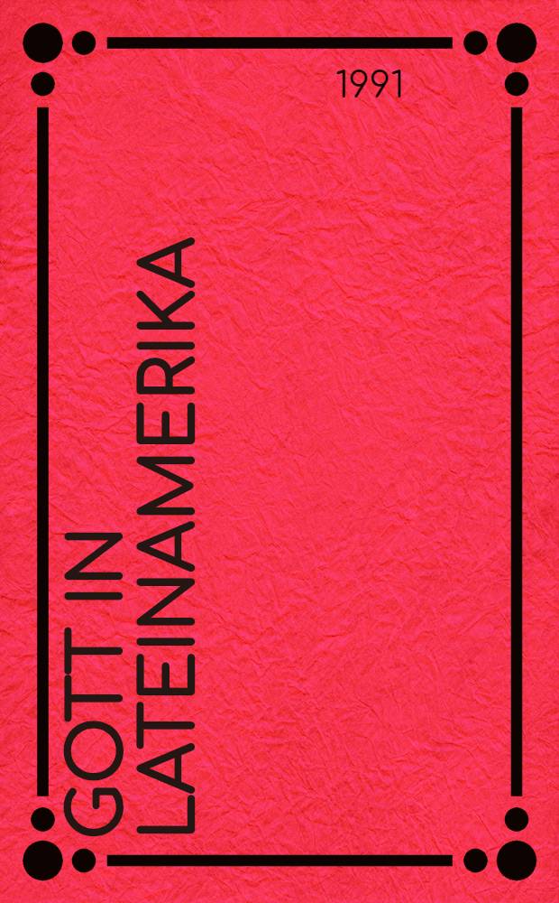 Gott in Lateinamerika : Texte aus f&uuml;nf Jahrhunderten : ein Lesebuch zur Geschichte = Бог в Латинской Америке. Тексты пяти столетий.