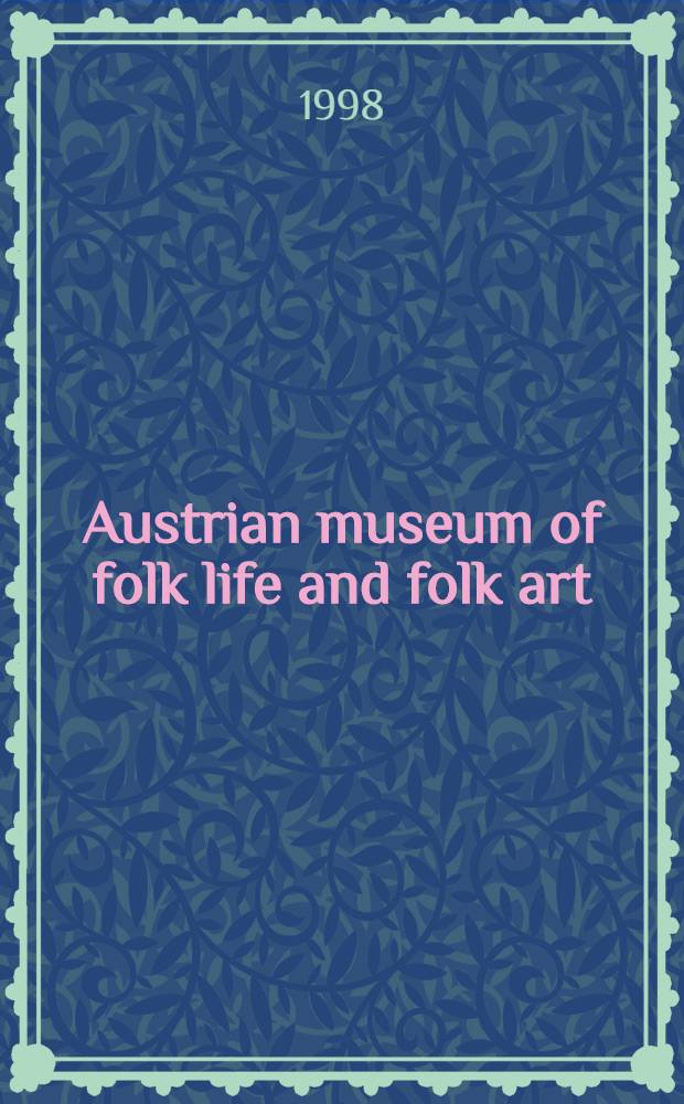 Austrian museum of folk life and folk art : display collection of historical popular culture : accompanying booklet = Австрийский музей фольклора