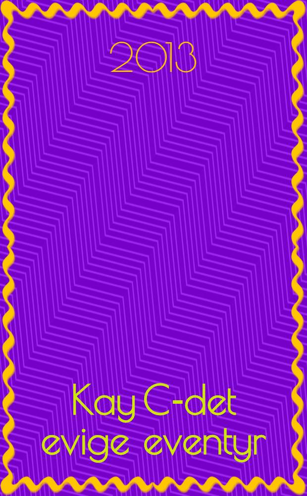 Kay C.- det evige eventyr : udgivet i forbindelse med Udstillingen, 28.09.2013 - 26.01.2014, ARoS Aarhus kunstmuseim, Aarhus, 12.04. - 12.06.2014, Sophienholm, Lyngby = Кай К. - вечное путешествие