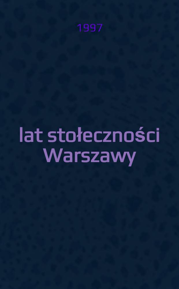 400 lat stołeczności Warszawy = Warsaw as the Polish capital : w świetle statystyki 1596-1996 = 400 лет Варшавы как столицы Польши.
