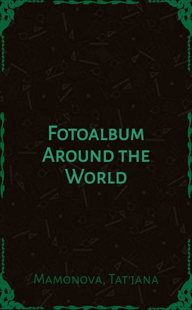 Fotoalbum Around the World : fotoalbum vol. 7 = Фотоальбом "Вокруг света"