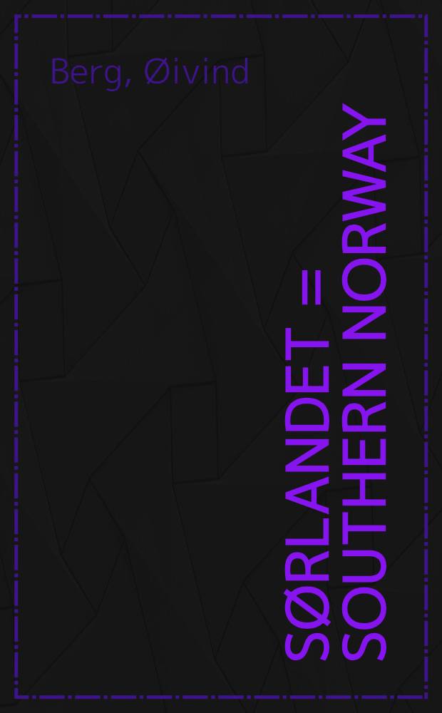 S&oslash;rlandet = Southern Norway : en opplevelse for alle = Южная Норвегия