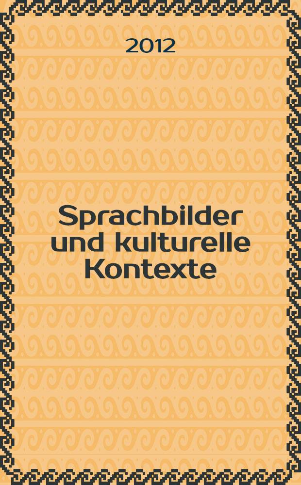 Sprachbilder und kulturelle Kontexte : eine deutsch-russische Fachtagung = Языковая картина и культурный контекс