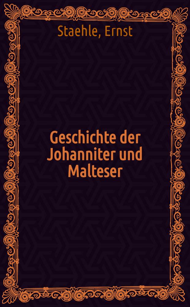 Geschichte der Johanniter und Malteser = История иоаннитов и Мальтийского ордена
