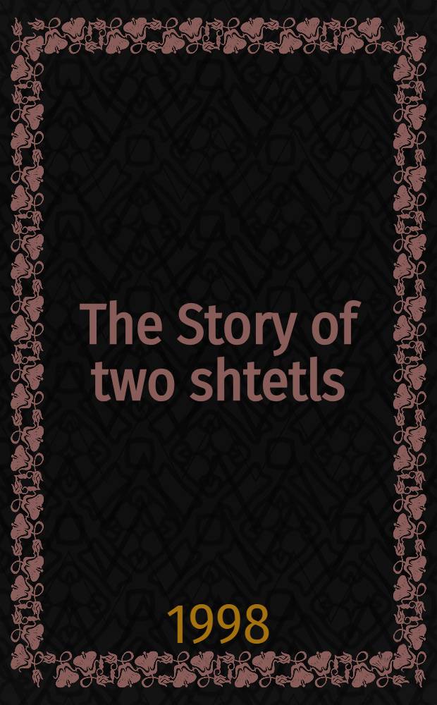 The Story of two shtetls : Brańsk and Ejszyszki : an overview of Polish-Jewish relations in Northeastern Poland during World War II : a collective work = История двух еврейских местечек: Браньска и Эйшишки