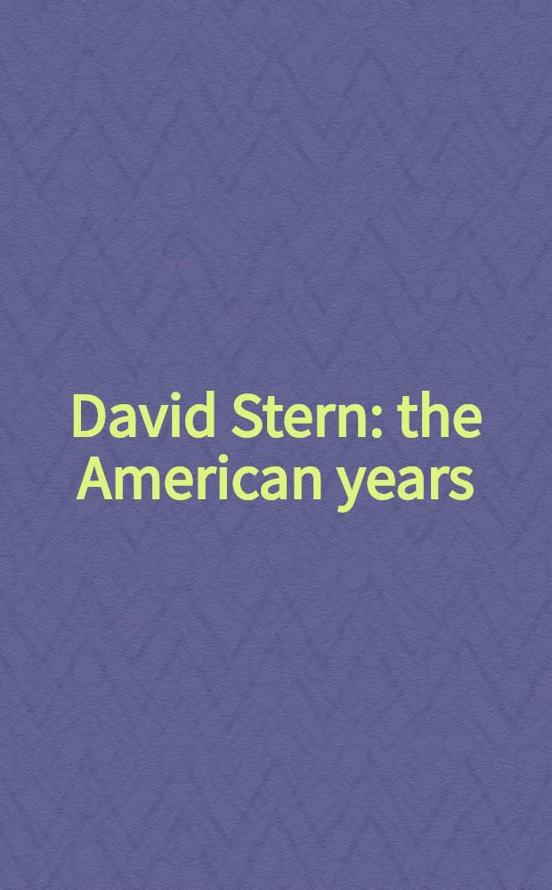 David Stern : the American years (1995-2008) : published in conjunction with the concurrent exhibitions, Yeshiva university museum, New York, September 18, 2008 - February 8, 2009 etc. = Дэвид Стерн