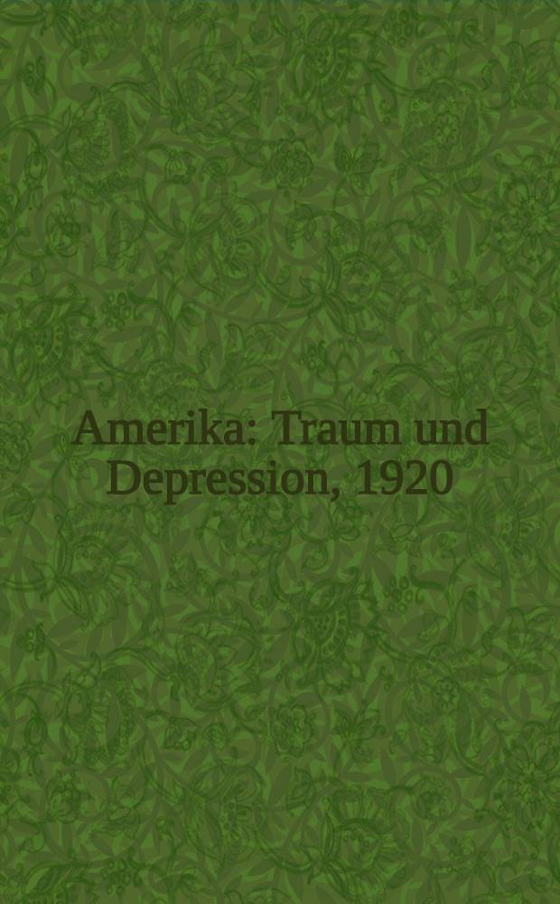 Amerika : Traum und Depression, 1920/40 : eine Ausstellung der Neuen Gesellschaft f&uuml;r bildende Kunst in den R&auml;umen der Akademie der K&uuml;nste, Berlin (West) vom 9. November bis 28. Dezember 1980 : Katalog = Америка