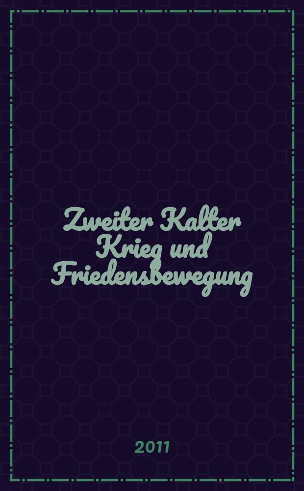 Zweiter Kalter Krieg und Friedensbewegung : der NATO-Doppelbeschluss in deutsch-deutscher und internationaler Perspektive = Вторая "холодная война" и движение за мир. Двойные стандарты НАТО в германо-германской и международной перспективах.