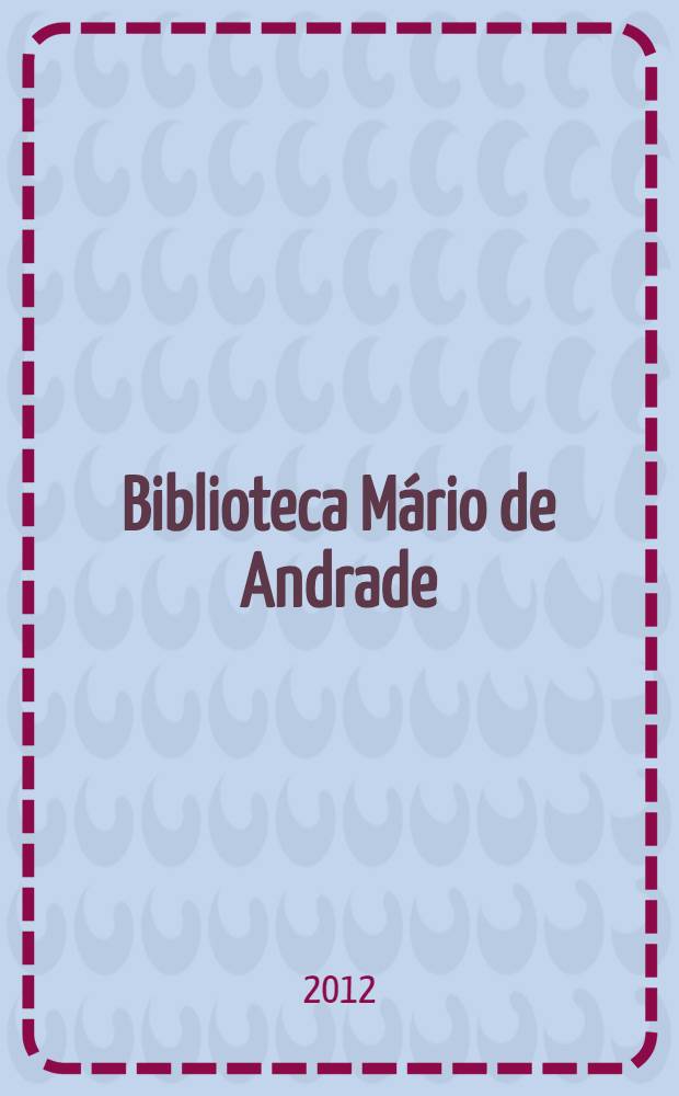 Biblioteca Mário de Andrade : guia geral = Библиотека бразильского писателя Марио де Андраде